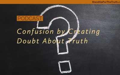 Confusion by Creating Doubt About Truth