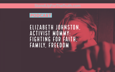 Elizabeth Johnston, Activist Mommy: Fighting for Faith, Family, Freedom