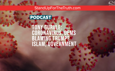 Tony Gurule: Coronavirus, Dems Blaming Trump? Islam, Government