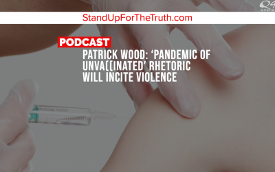 Patrick Wood: ‘Pandemic of Unva((inated’ Rhetoric Will Incite Violence