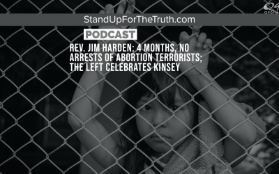 Rev. Jim Harden: 4 Months, No Arrests of Abortion Terrorists; The Left Celebrates Kinsey