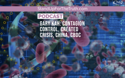 Gary Kah: Contagion Control, Created Crisis, China, CBDC