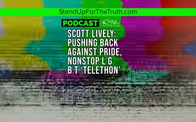 Replay – Scott Lively: Pushing Back Against PRIDE, Nonstop LGBT ‘Telethon’