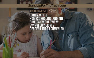 Replay – Randy White: Homeschooling and the Biblical Worldview; Evangelicalism’s Descent into Ecumenism