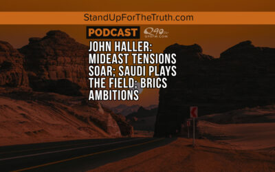 Replay – John Haller: Mideast Tensions Soar; Saudi Plays the Field; BRICS Ambitions
