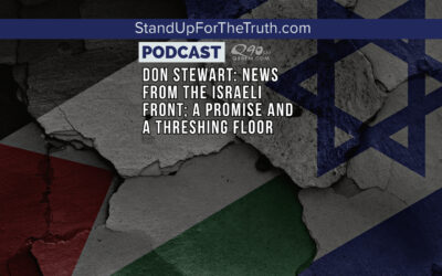 Don Stewart: News from the Israeli Front; a Promise and a Threshing Floor