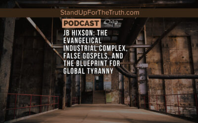 JB Hixson: The Evangelical Industrial Complex, False Gospels, and the Blueprint for Global Tyranny