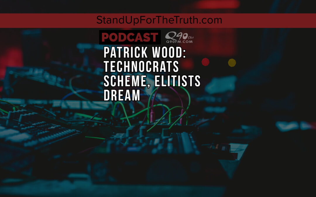 Patrick Wood: Technocrats Scheme, Elitists Dream