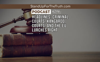 Headlines: Criminal Courts, Kangaroo Courts, and the EU Lurches Right
