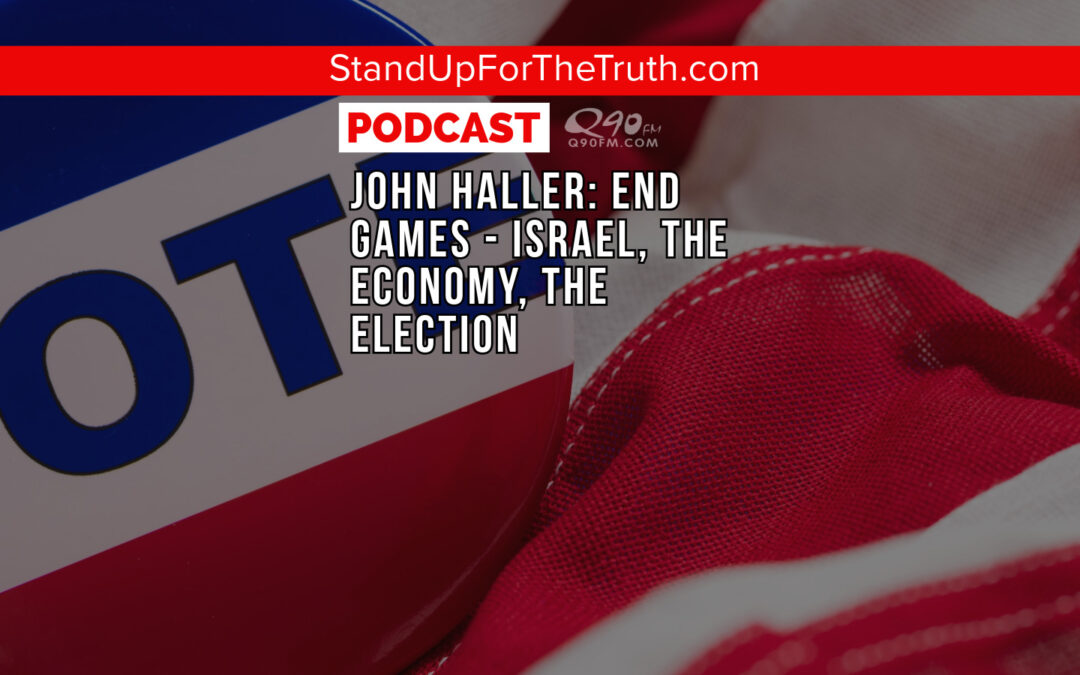 John Haller: End Games – Israel, the Economy, the Election