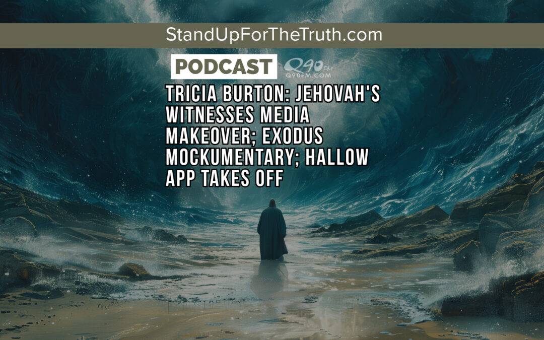 Tricia Burton: Jehovah’s Witnesses Media Makeover; Exodus Mockumentary; Hallow App Takes Off