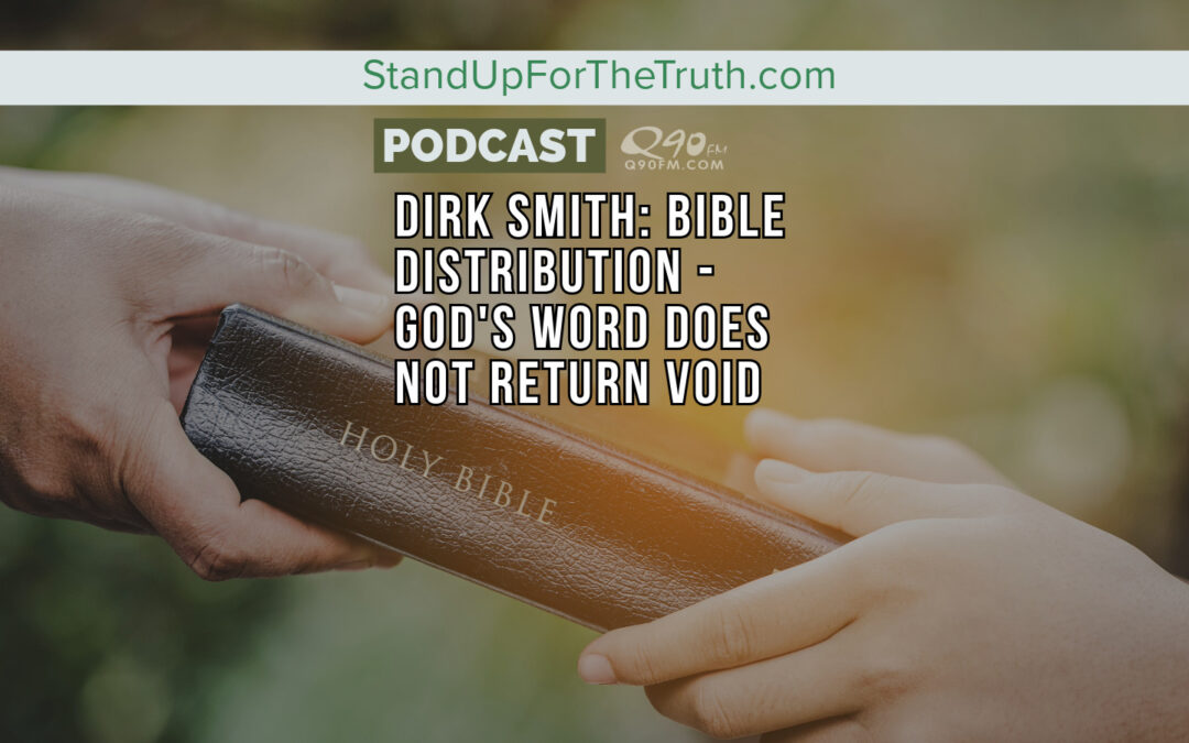 Dirk Smith: Bible Distribution – God’s Word Does not Return Void