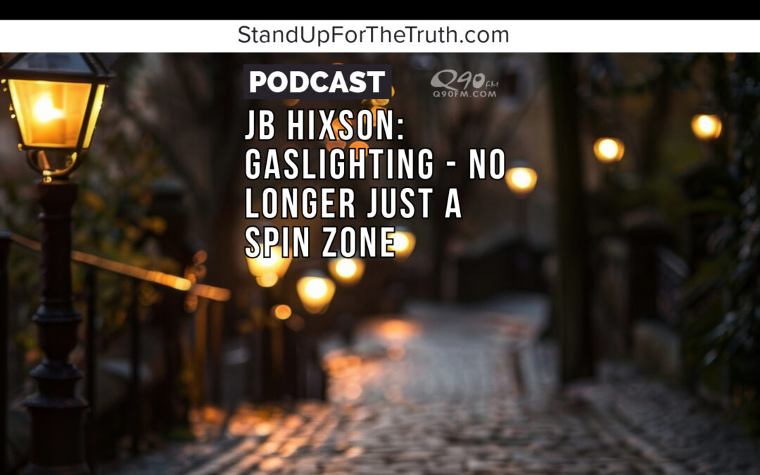 JB Hixson: Gaslighting – No Longer Just a Spin Zone