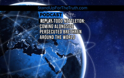 Replay – Todd Nettleton: Coming Alongside Persecuted Brethren Around the World