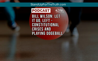 Bill Wilson: Let it Go, Left – Constitutional Crises and Playing Dogeball