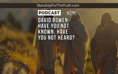 David Bowen: Have You Not Known, Have You Not Heard?