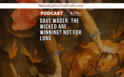 Dave Wager: The Wicked Are Winning? Not for Long