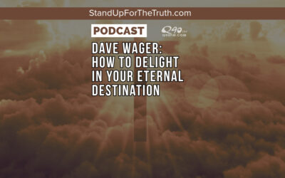 Dave Wager: How to Delight in Your Eternal Destination