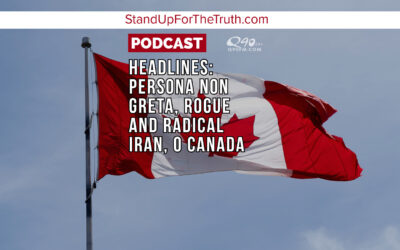 Headlines: Persona Non Greta, Rogue and Radical Iran, O Canada