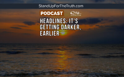 Headlines: It’s Getting Darker, Earlier