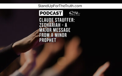 Claude Stauffer: Zechariah – A Major Message from a Minor Prophet