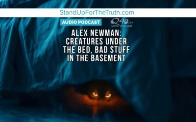 Alex Newman: Creatures Under the Bed, Bad Stuff in the Basement