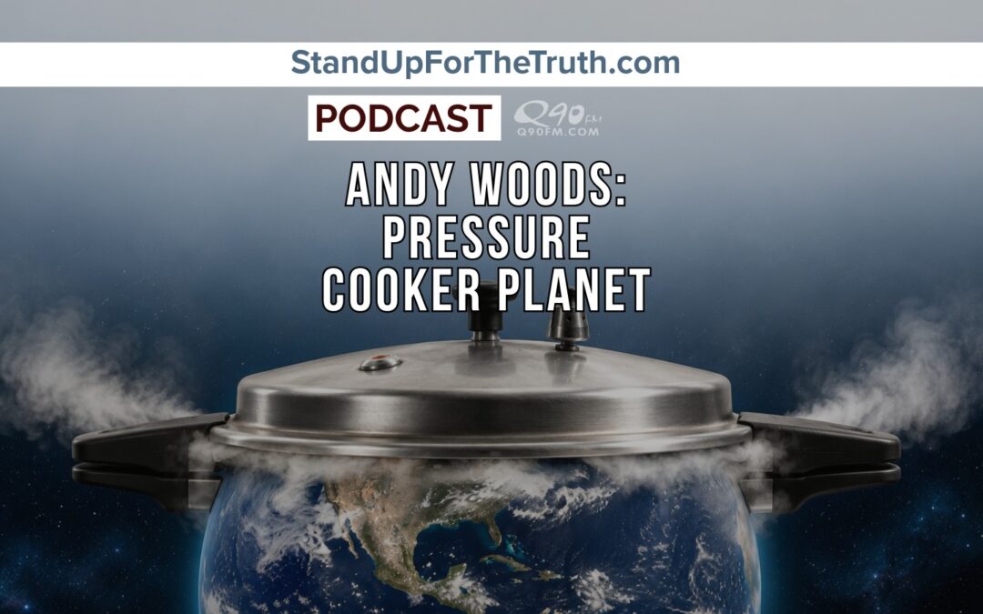 Andy Woods: Pressure Cooker Planet